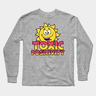 Toxic Positivity Long Sleeve T-Shirt